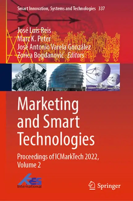 Marketing and Smart Technologies: Proceedings of Icmarktech 2022, Volume 2 by José Luís Reis