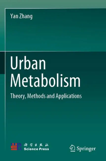 Urban Metabolism: Theory, Methods and Applications by Yan Zhang