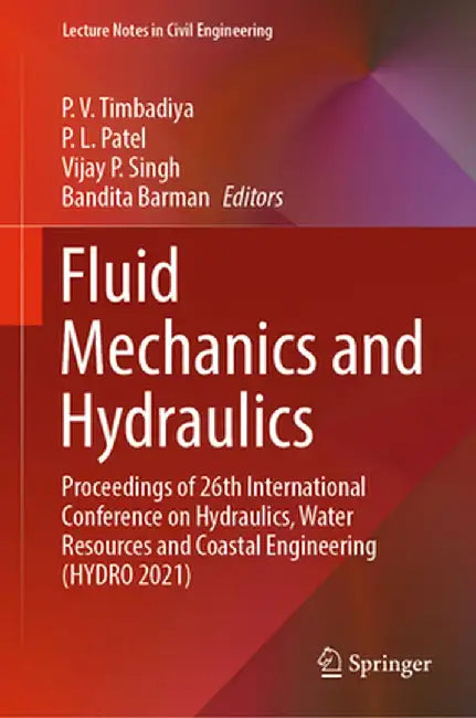Fluid Mechanics and Hydraulics: Proceedings of 26th International Conference on Hydraulics, Water Resources and Coastal Engineering (Hydro 2021) by P. V. Timbadiya