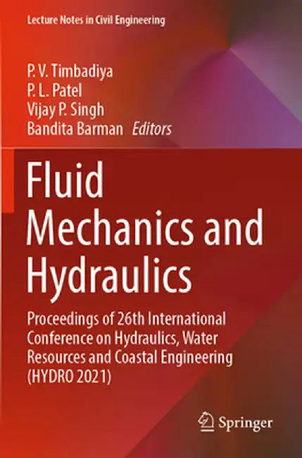 Fluid Mechanics and Hydraulics: Proceedings of 26th International Conference on Hydraulics, Water Resources and Coastal Engineering (Hydro 2021) by P. V. Timbadiya