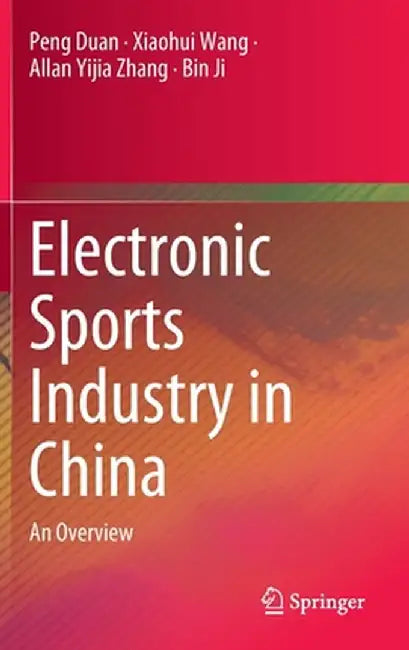 Electronic Sports Industry in China: An Overview by Peng Duan