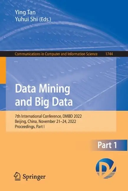 Data Mining and Big Data: 7th International Conference, Dmbd 2022, Beijing, China, November 21-24, 2022, Proceedings, Part I by Ying Tan