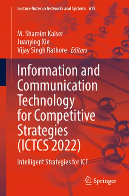 Information and Communication Technology for Competitive Strategies (Ictcs 2022): Intelligent Strategies for ICT by M. Shamim Kaiser