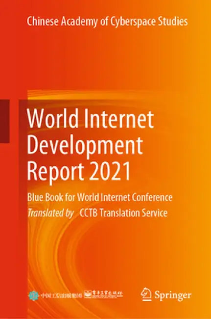 World Internet Development Report 2021: Blue Book for World Internet Conference by Chinese Academy of Cyberspace Studies