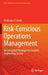 Risk-Conscious Operations Management: An Integrated Paradigm for Complex Engineering System by Prabhakar V. Varde