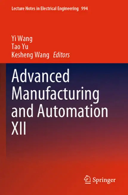 Advanced Manufacturing and Automation XII by Yi Wang