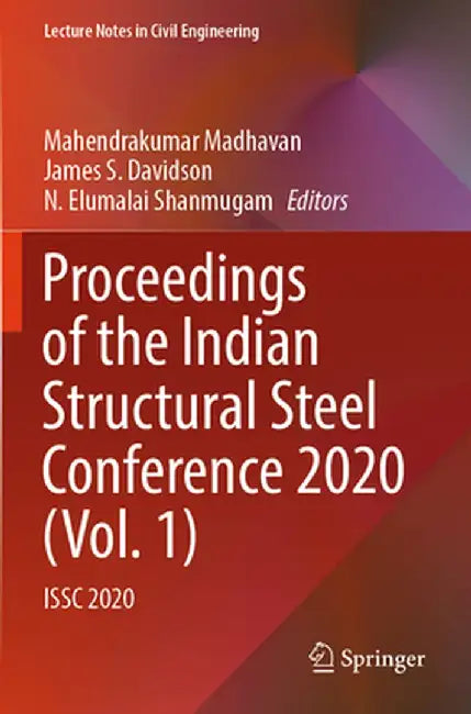 Proceedings of the Indian Structural Steel Conference 2020 (Vol. 1): Issc 2020 by Mahendrakumar Madhavan