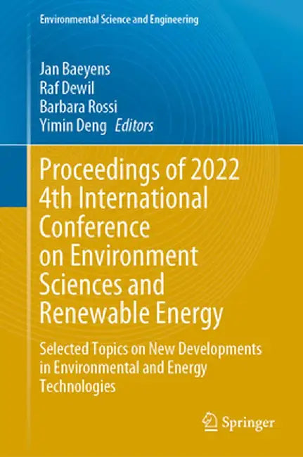 Proceedings of 2022 4th International Conference on Environment Sciences and Renewable Energy: Selected Topics on New Developments in Environmental an by Jan Baeyens