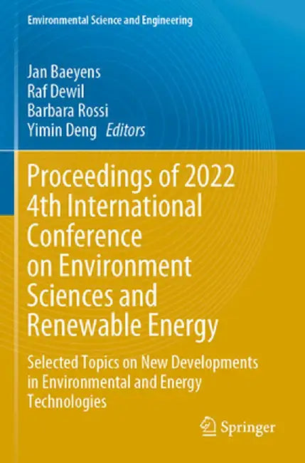 Proceedings of 2022 4th International Conference on Environment Sciences and Renewable Energy: Selected Topics on New Developments in Environmental an by Jan Baeyens