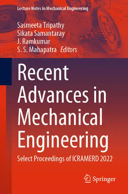 Recent Advances in Mechanical Engineering: Select Proceedings of Icramerd 2022 by Sasmeeta Tripathy