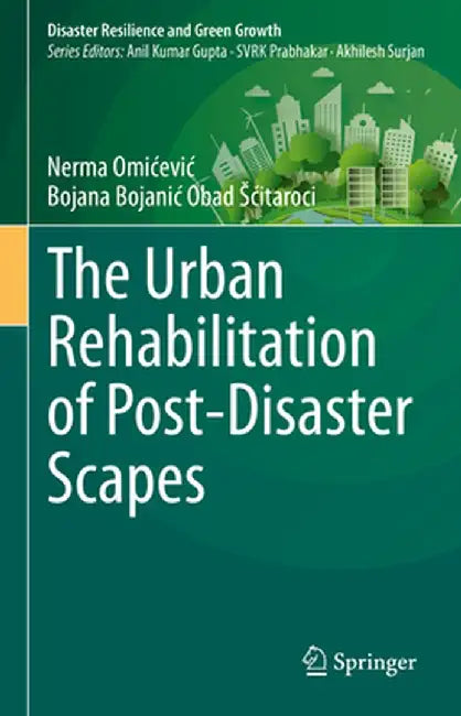 The Urban Rehabilitation of Post-Disaster Scapes by Nerma Omicevic