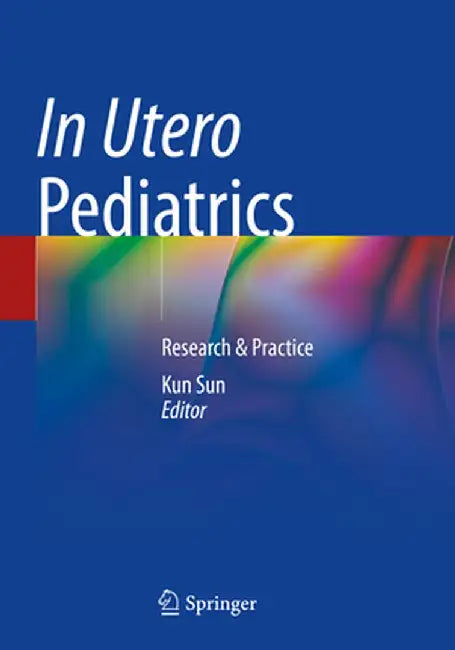 In Utero Pediatrics: Research & Practice by Kun Sun
