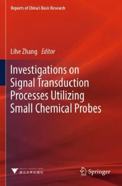 Investigations on Signal Transduction Processes Utilizing Small Chemical Probes by Lihe Zhang