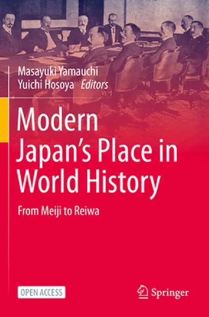 Modern Japan's Place in World History: From Meiji to Reiwa by Masayuki Yamauchi