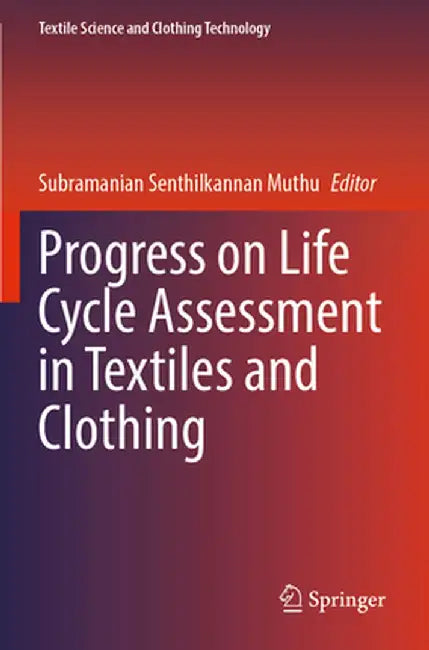 Progress on Life Cycle Assessment in Textiles and Clothing by Subramanian Senthilkannan Muthu