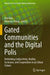 Gated Communities and the Digital Polis: Rethinking Subjectivity, Reality, Exclusion, and Cooperation in an Urban Future by Kon Kim