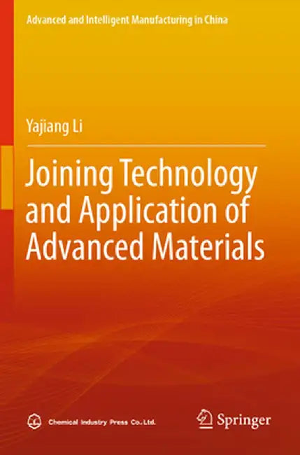 Joining Technology and Application of Advanced Materials by Yajiang Li