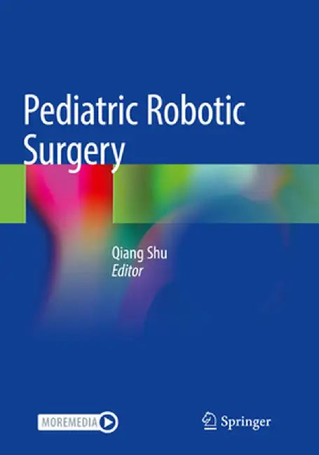 Pediatric Robotic Surgery by Qiang Shu