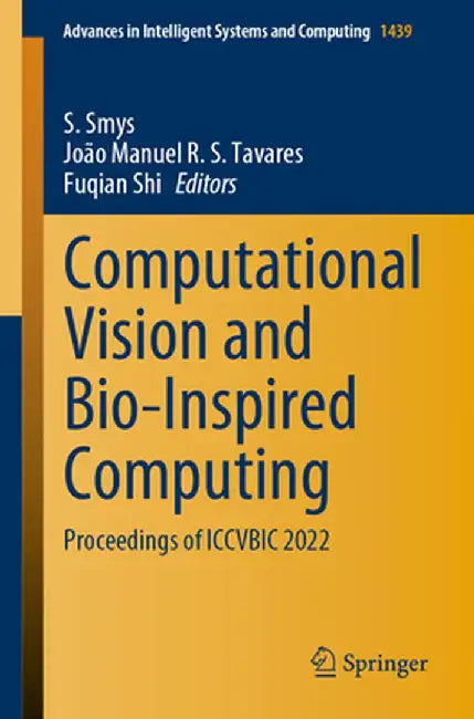 Computational Vision and Bio-Inspired Computing: Proceedings of Iccvbic 2022 by S. Smys