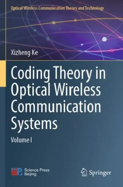 Coding Theory in Optical Wireless Communication Systems by Xizheng Ke