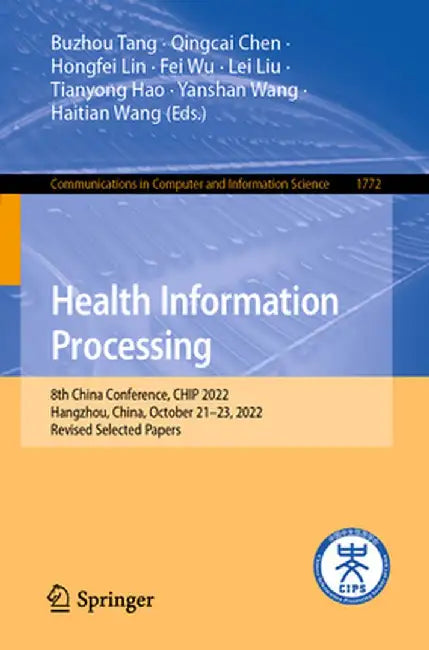 Health Information Processing: 8th China Conference, Chip 2022, Hangzhou, China, October 21-23, 2022, Revised Selected Papers by Buzhou Tang