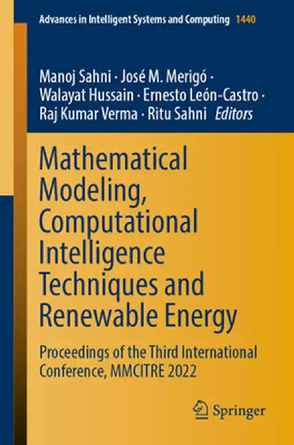 Mathematical Modeling, Computational Intelligence Techniques and Renewable Energy: Proceedings of the Third International Conference, Mmcitre 2022 by Manoj Sahni