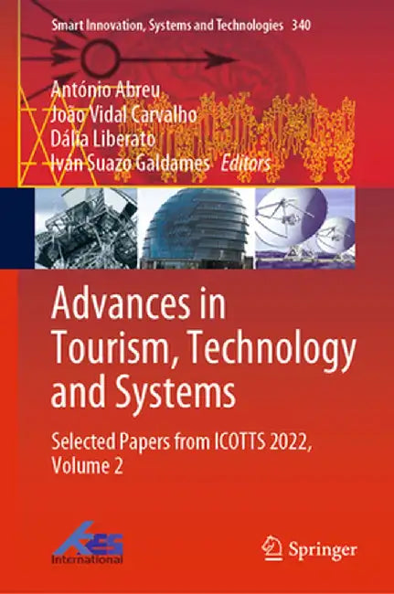Advances in Tourism, Technology and Systems: Selected Papers from Icotts 2022, Volume 2 by António Abreu