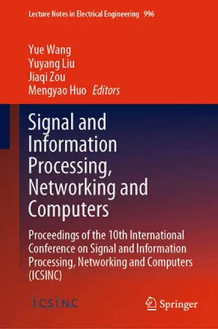 Signal and Information Processing, Networking and Computers: Proceedings of the 10th International Conference on Signal and Information Processing, Ne by Yue Wang