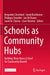 Schools as Community Hubs: Building 'More Than a School' for Community Benefit by Benjamin Cleveland