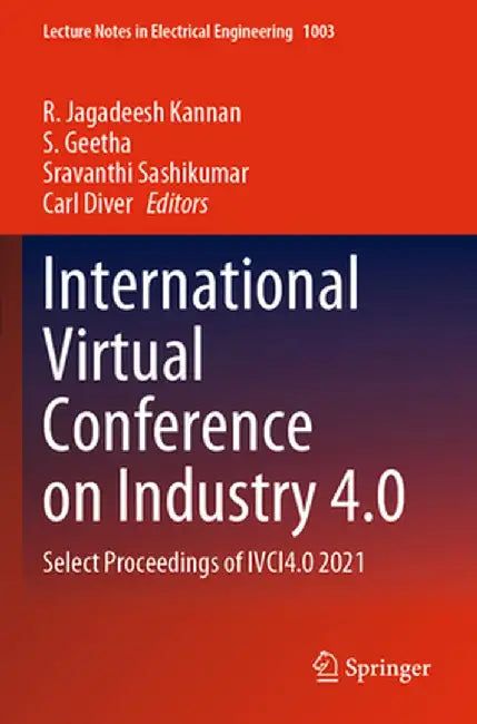 International Virtual Conference on Industry 4.0: Select Proceedings of Ivci4.0 2021 by R. Jagadeesh Kannan