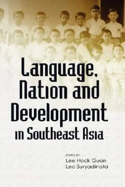 Language, Nation and Development in Southeast Asia by Lee Hock Guan