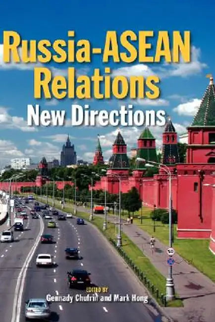 Russia-ASEAN Relations: New Directions by Gennady Chufrin