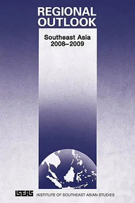 Regional Outlook: Southeast Asia 2008-2009 by Deepak Nair