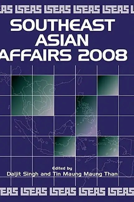 Southeast Asian Affairs 2008 by Daljit Singh