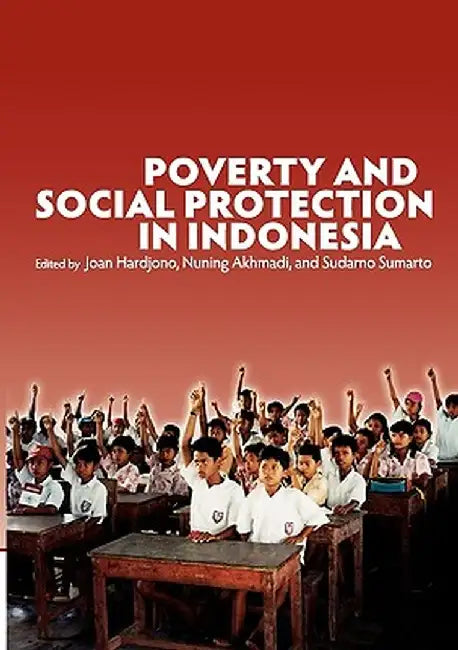 Poverty and Social Protection in Indonesia by Joan Hardjono