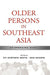 Older Persons in Southeast Asia: An Emerging Asset by Evi Nurvidya Arifin