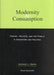 Modernity and Consumption: Theory, Politics, and the Public in Singapore and Malaysia by Antonio Leopold Rappa