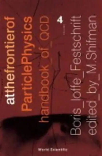 At the Frontier of Particle Physics: Handbook of QCD (Volume 4) by Misha Shifman