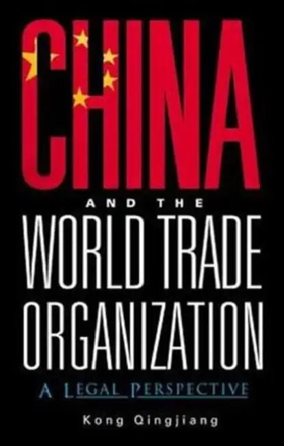 China and the World Trade Organization: A Legal Perspective by Qingjiang Kong