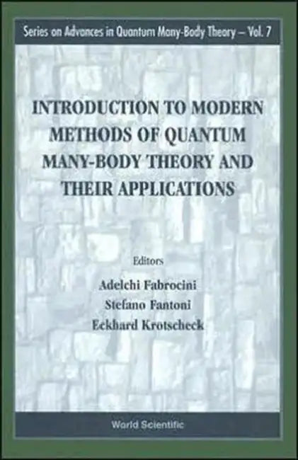 Introduction to Modern Methods of Quantum Many-Body Theory and Their Applications by Adelchi Fabrocini, Stefano Fantoni, Eckhard Krotscheck