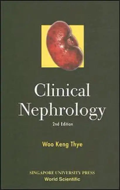 Clinical Nephrology (2nd Edition) by Keng Thye Woo
