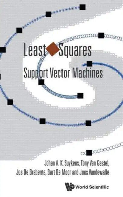 Least Squares Support Vector Machines by Johan A. K. Suykens, Tony Van Gestel, Joseph De Brabanter