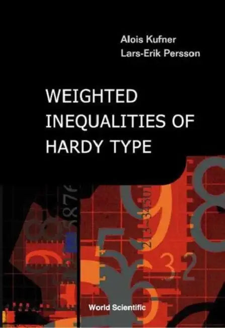 Weighted Inequalities of Hardy Type by Alois Kufner, Lars-Erik Persson