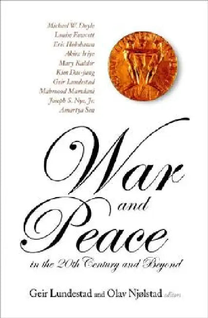 War & Peace in the 20th Century & Beyond by Lundestad Geir