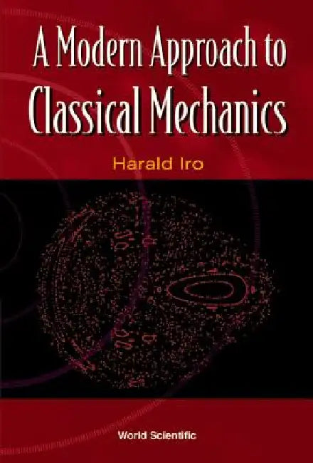 A Modern Approach to Classical Mechanics by Harald Iro