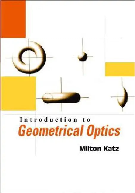 Introduction to Geometrical Optics by Katz Milton