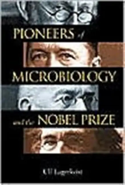 Pioneers of Microbiology and the Nobel Prize by Ulf Lagerkvist