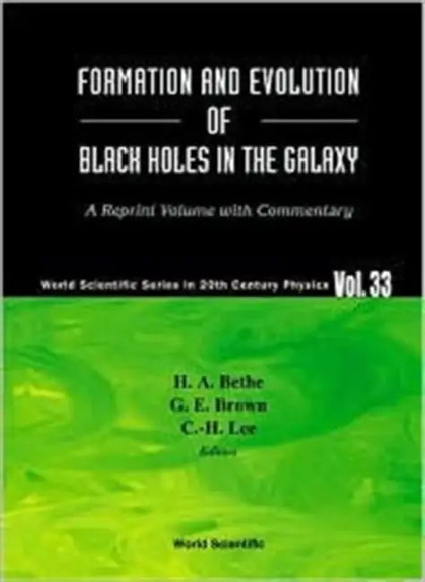 Formation and Evolution of Black Holes in the Galaxy: Selected Papers with Commentary by Hans a. Bethe, Gerald E. Brown, Chang-Hwan Lee
