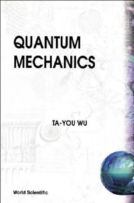 Quantum Mechanics by T Y Wu (B/H) by T. Y. Wu