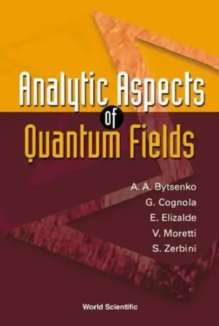 Analytic Aspects of Quantum Fields by Andrei A. Bytsenko, Guido Cognola, Emilio Elizalde
